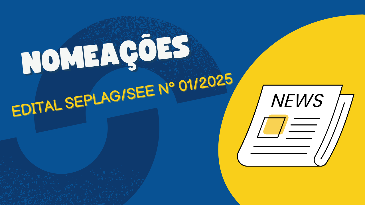 Nomeações: Edital SEPLAG/SEE nº 01/2025